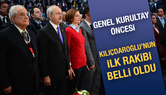 Kılıçdaroğlu nun ilk rakibi belli oldu